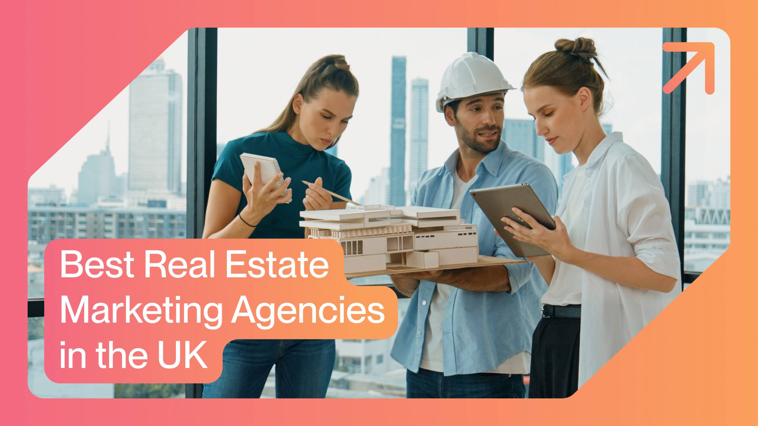 Best Real Estate Marketing Agencies in the UK