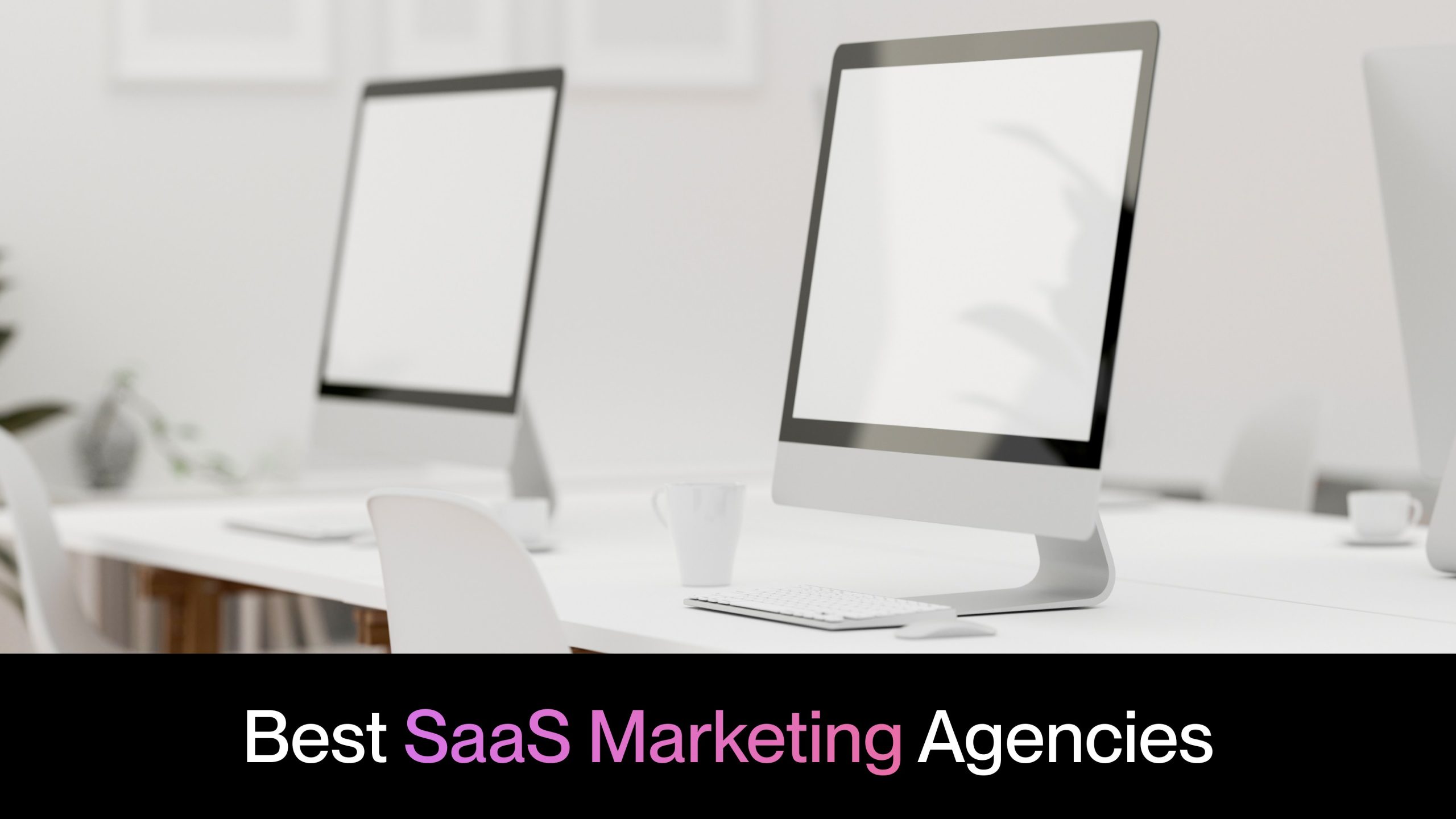 Best SaaS Marketing Agencies