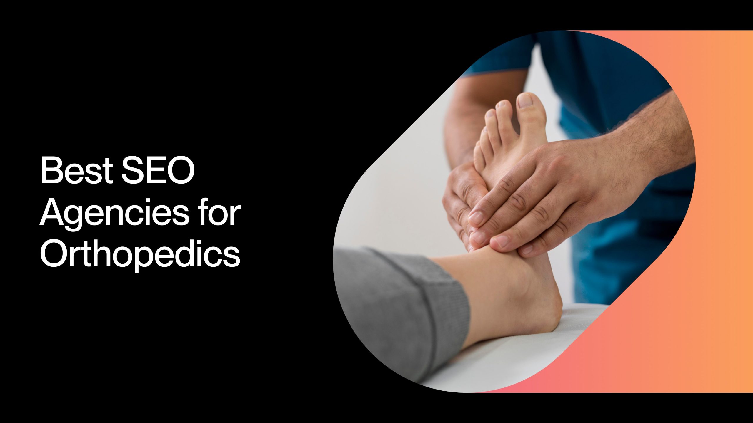 Best SEO Agencies for Orthopedics