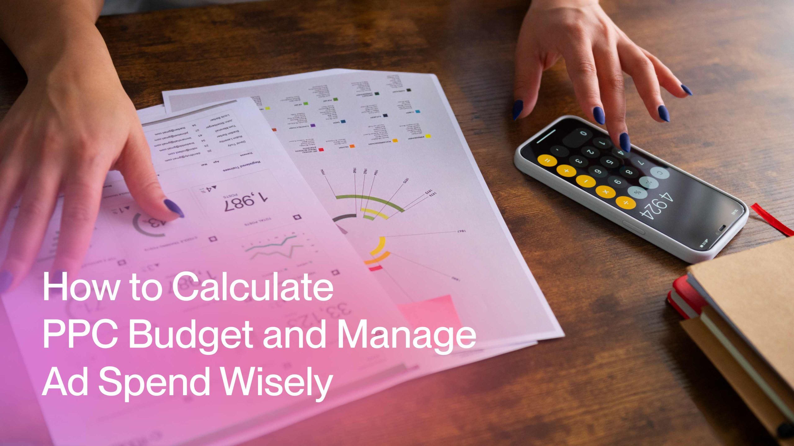 How to Calculate PPC Budget and Manage Ad Spend Wisely