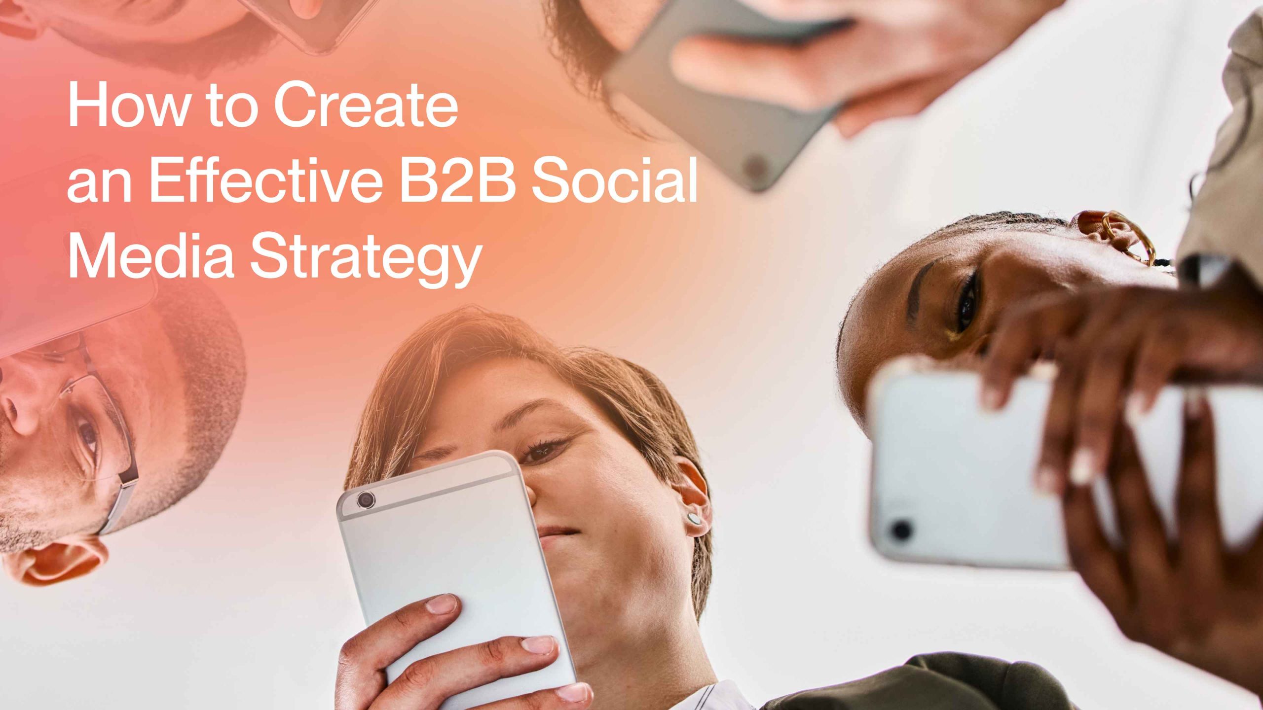 How to Create an Effective B2B Social Media Strategy