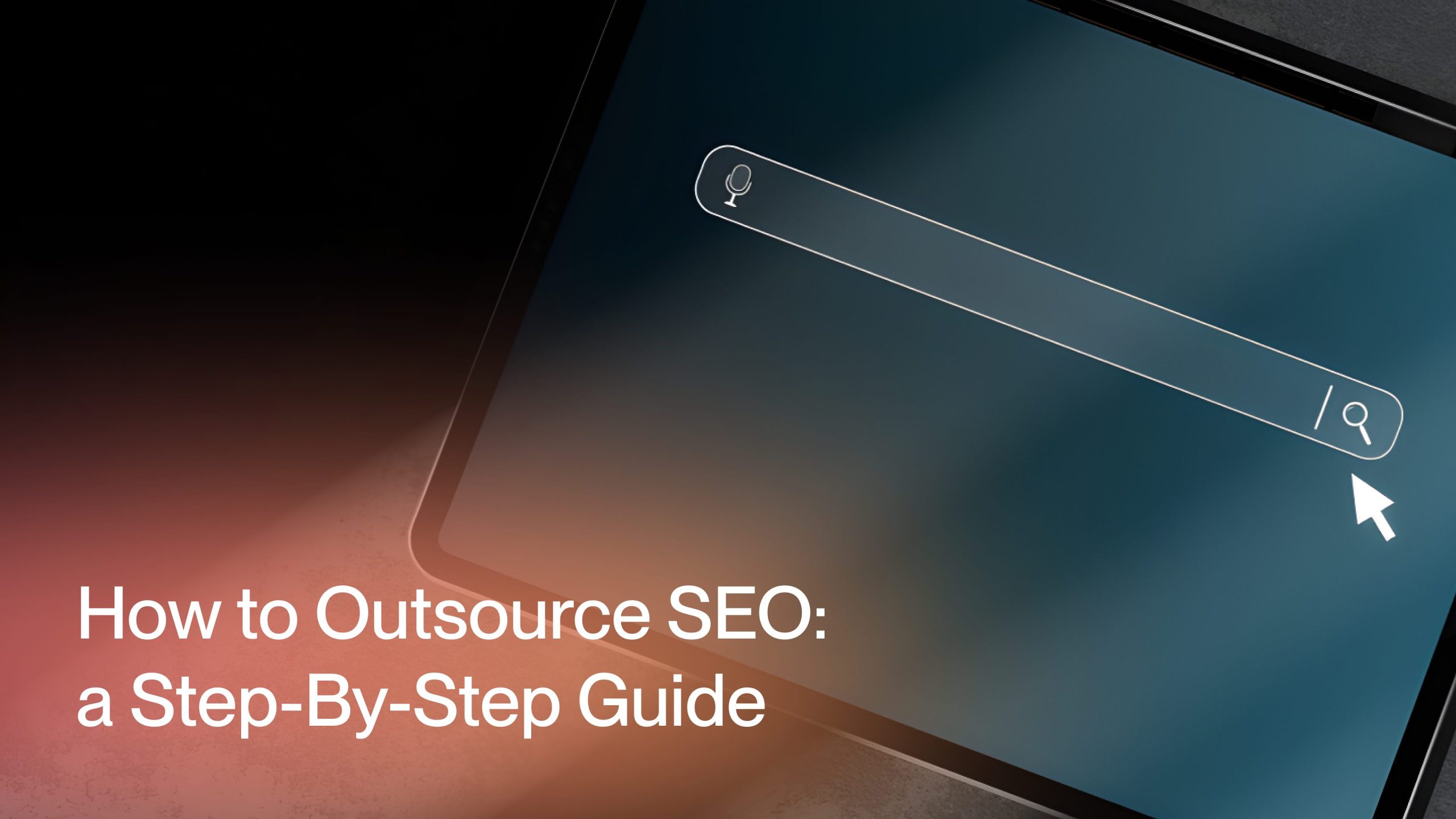 How to Outsource SEO_ a Step-By-Step Guide