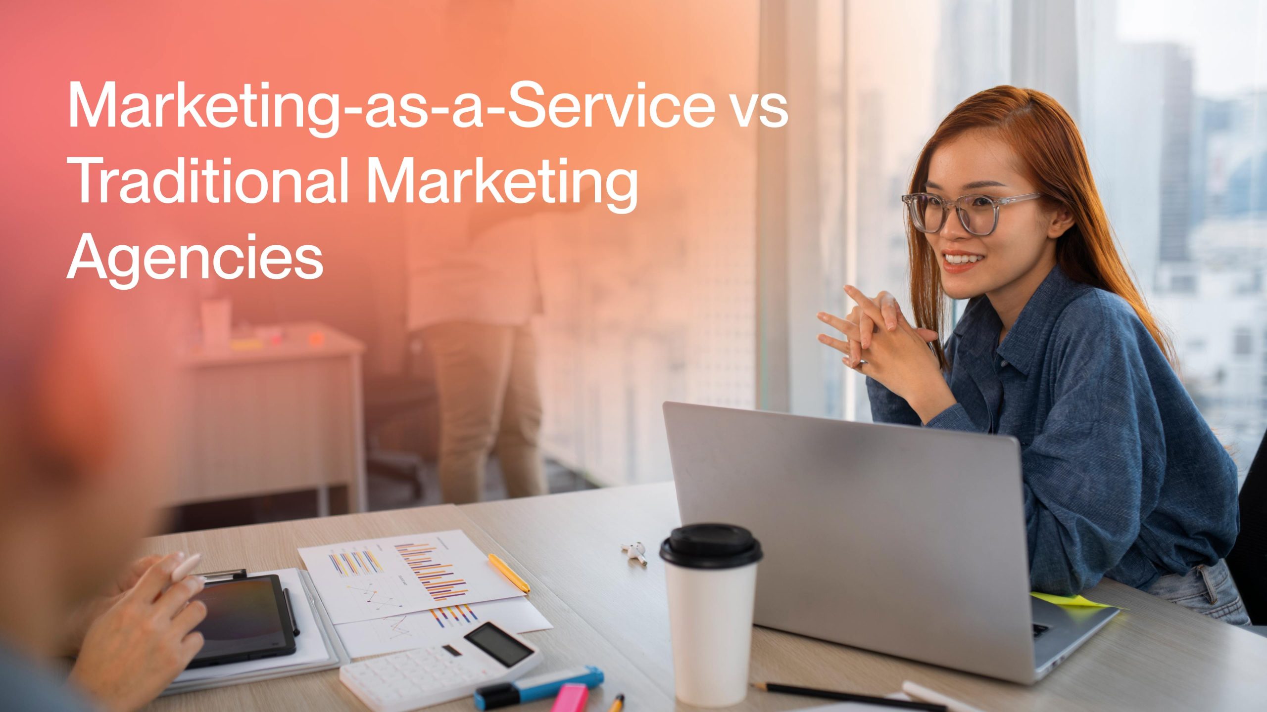Marketing-as-a-Service vs Traditional Marketing Agencies