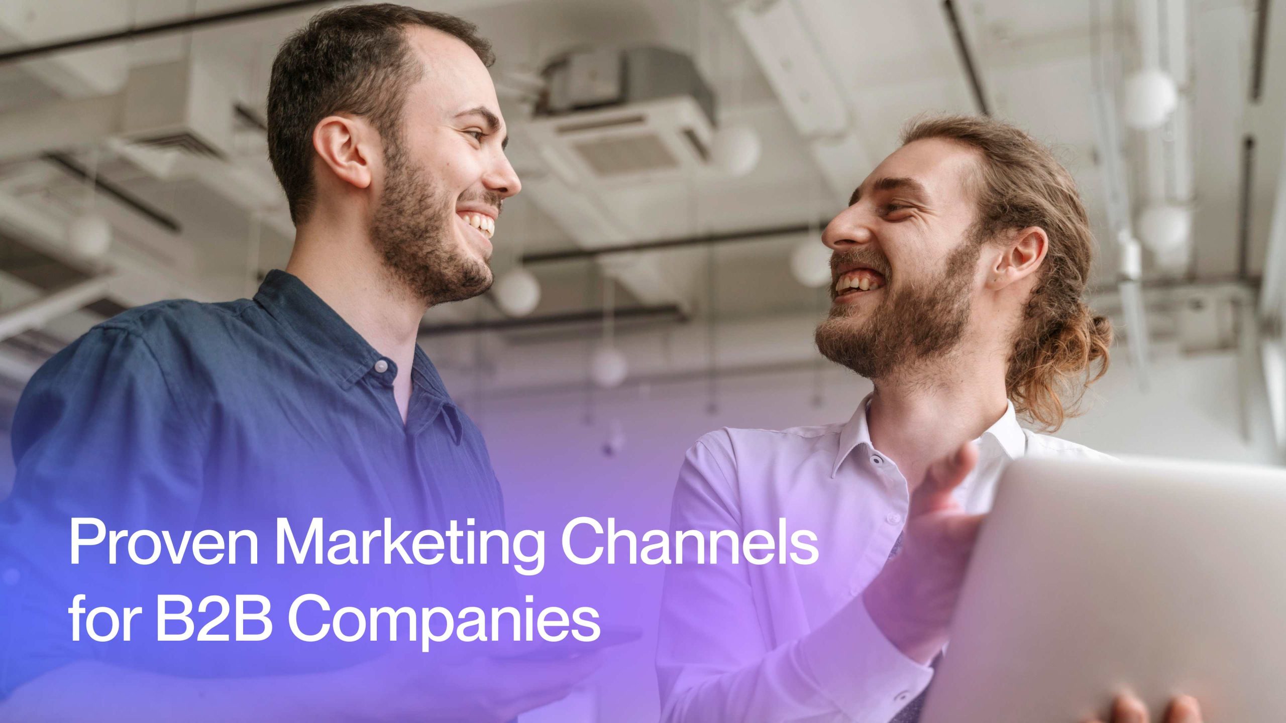 Proven Marketing Channels for B2B Companies