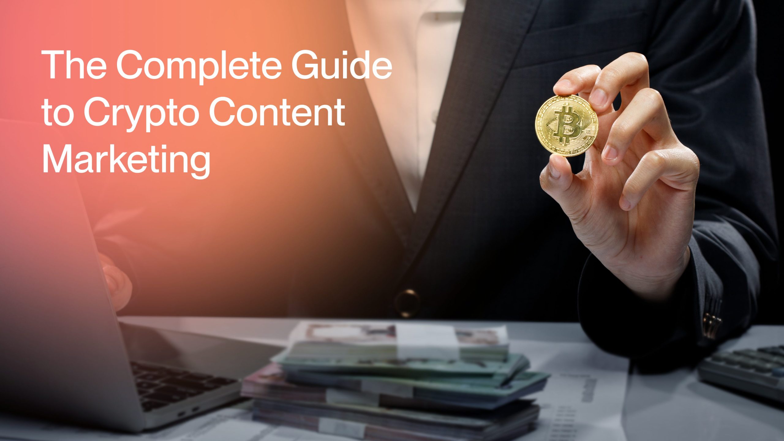 The Complete Guide to Crypto Content Marketing