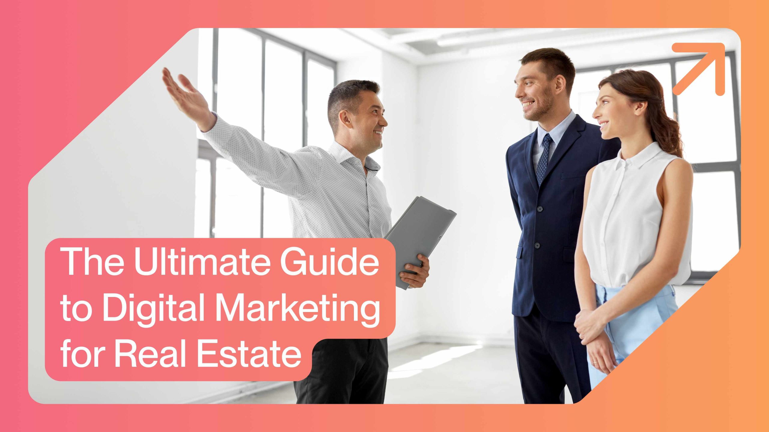 The Ultimate Guide to Digital Marketing for Real Estate