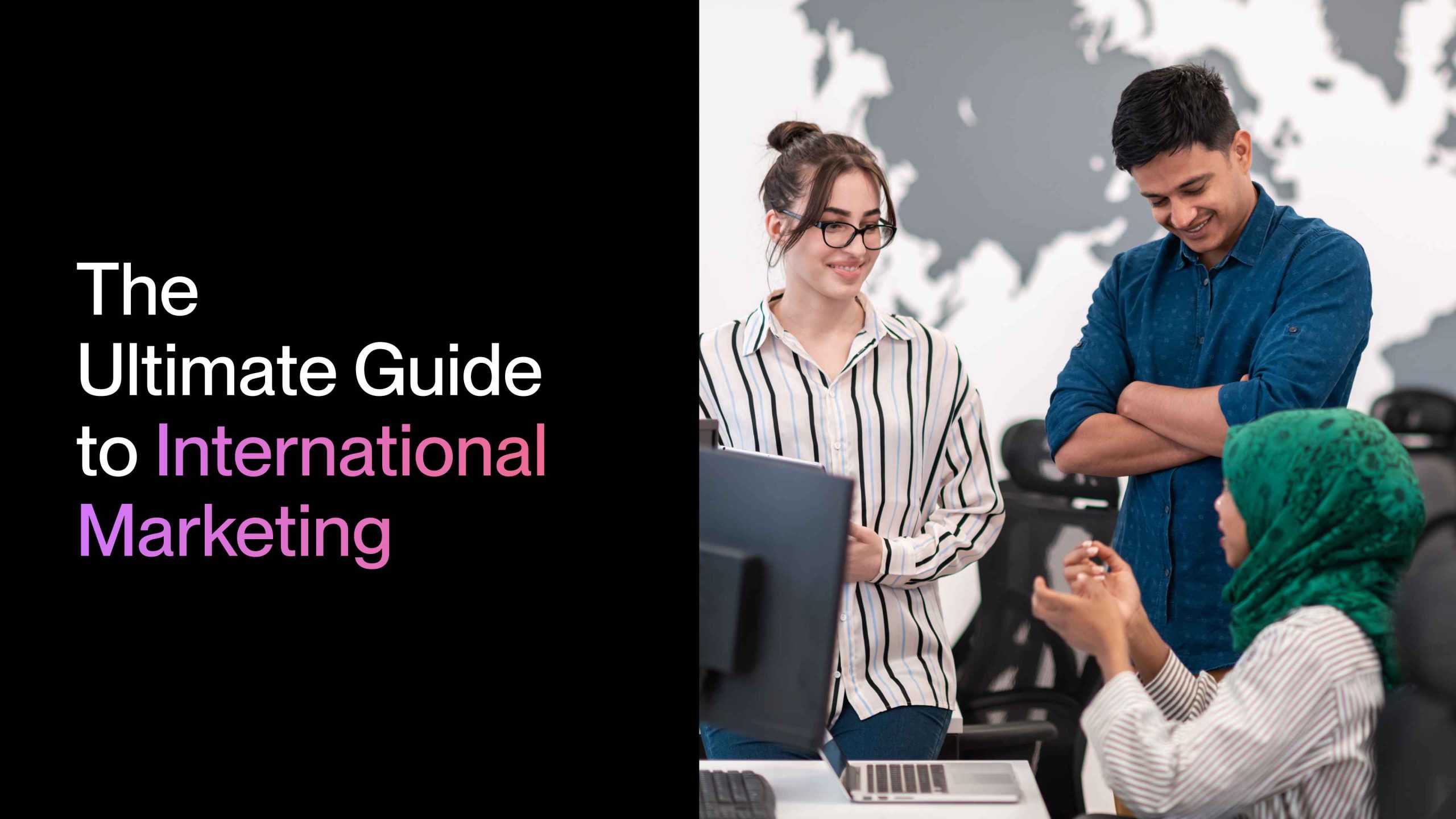 The Ultimate Guide to International Marketing