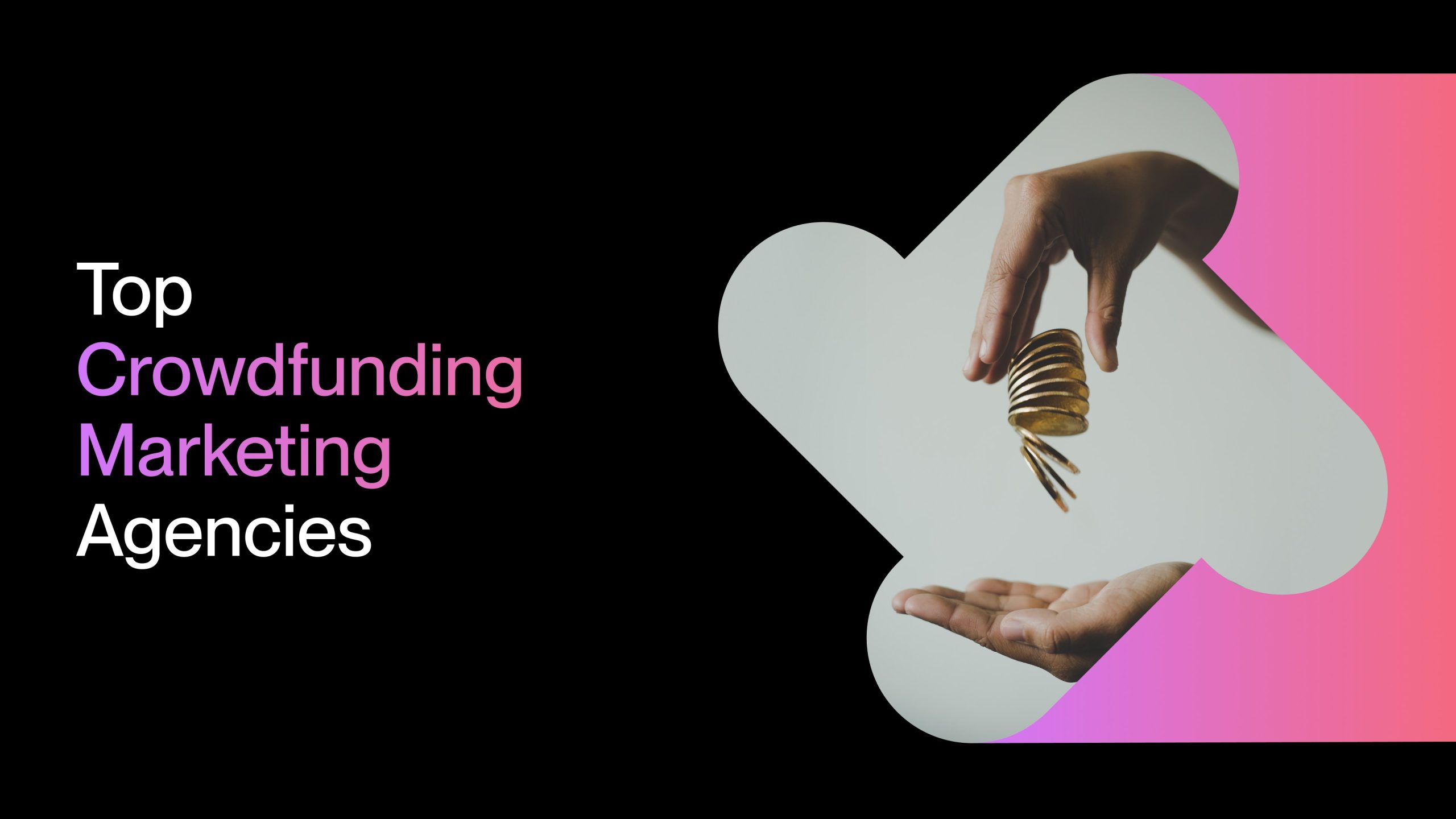 Top Crowdfunding Marketing Agencies