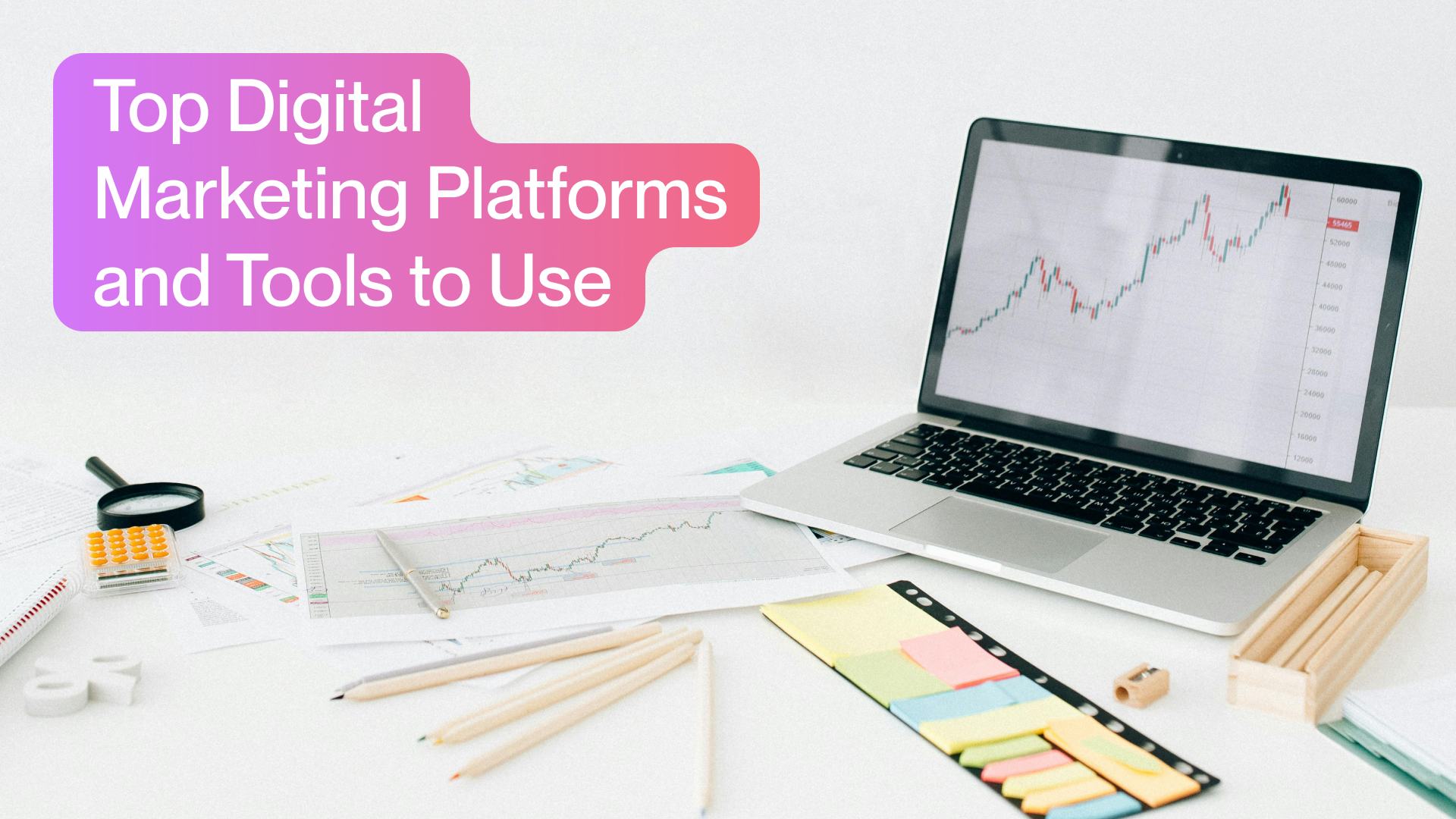 Top Digital Marketing Platforms and Tools