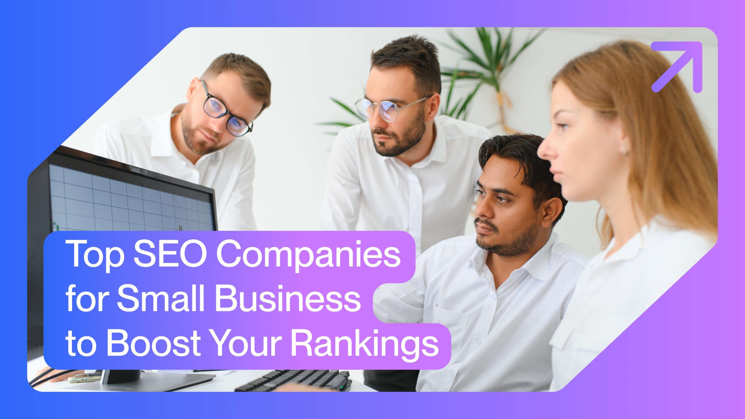 Top SEO Companies for Small Business to Boost Your Rankings