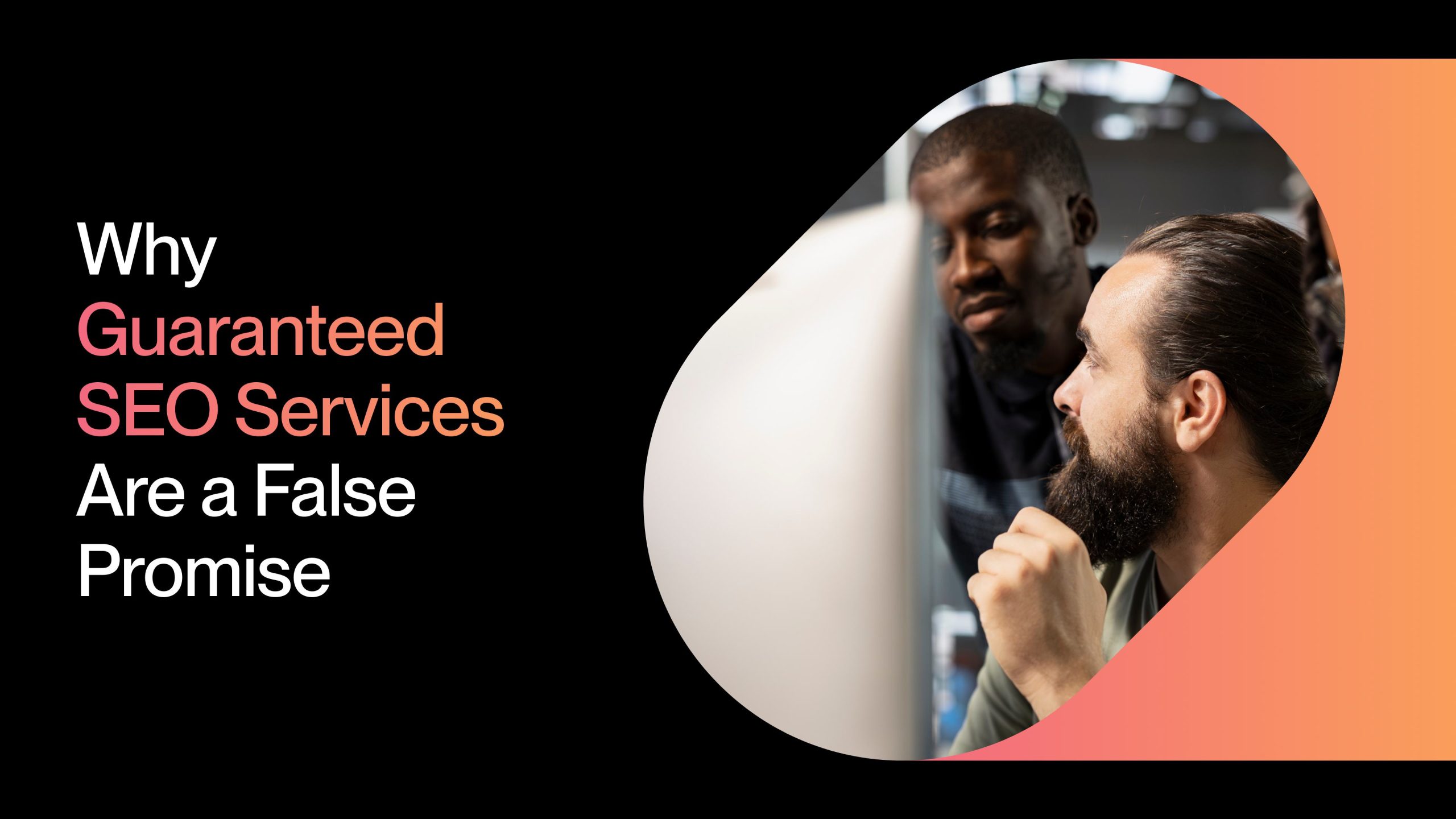 Why Guaranteed SEO Services Are a False Promise
