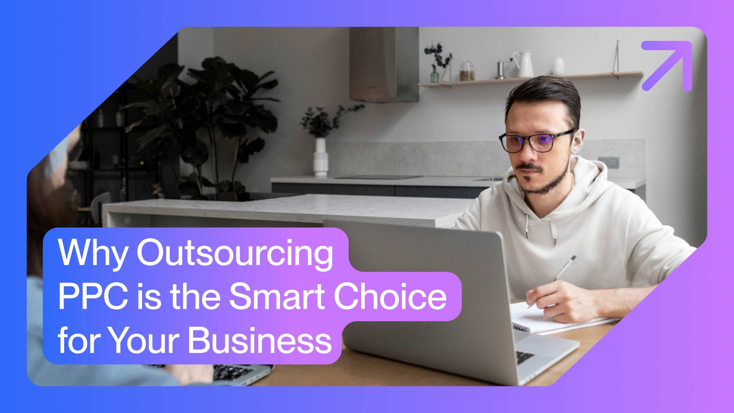 Why Outsourcing PPC is the Smart Choice for Your Business